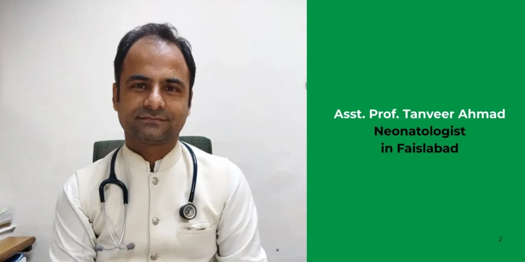 Asst. Prof. Tanveer Ahmad -Neonatologist