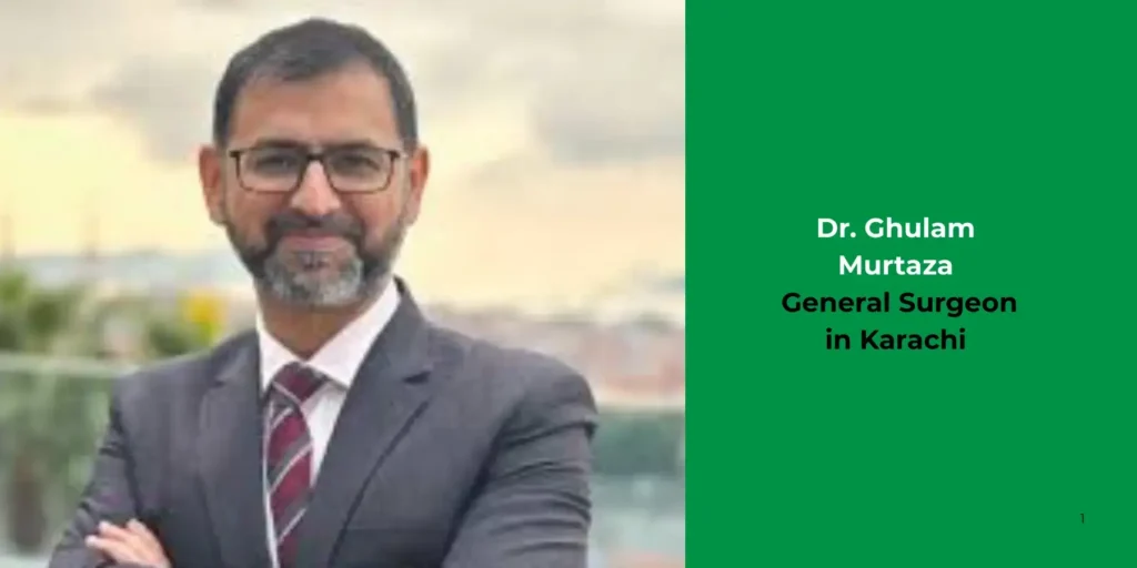 Dr. Ghulam Murtaza -General Surgeon