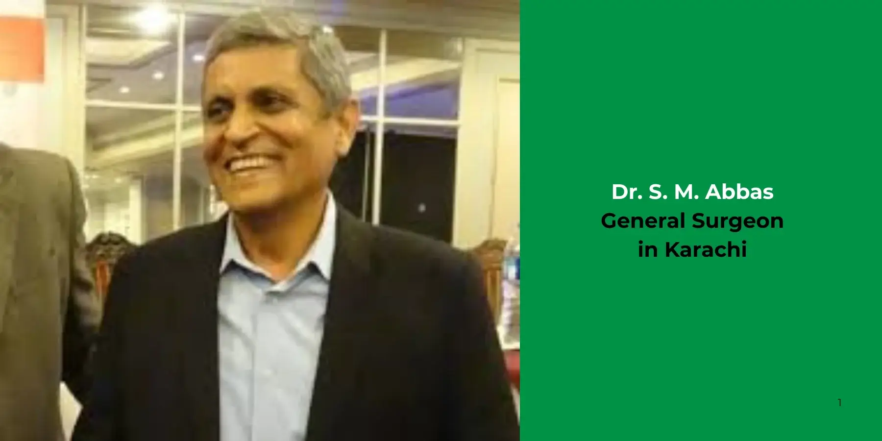 Dr. S. M. Abbas -General Surgeon