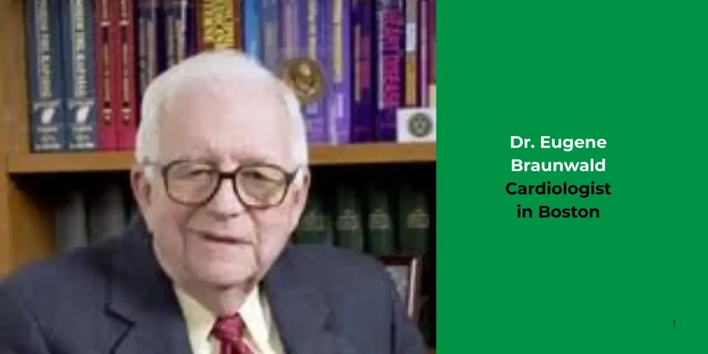 Dr. Eugene Braunwald-Cardiologist