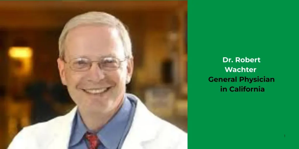 Dr. Robert Wachter -General Physician