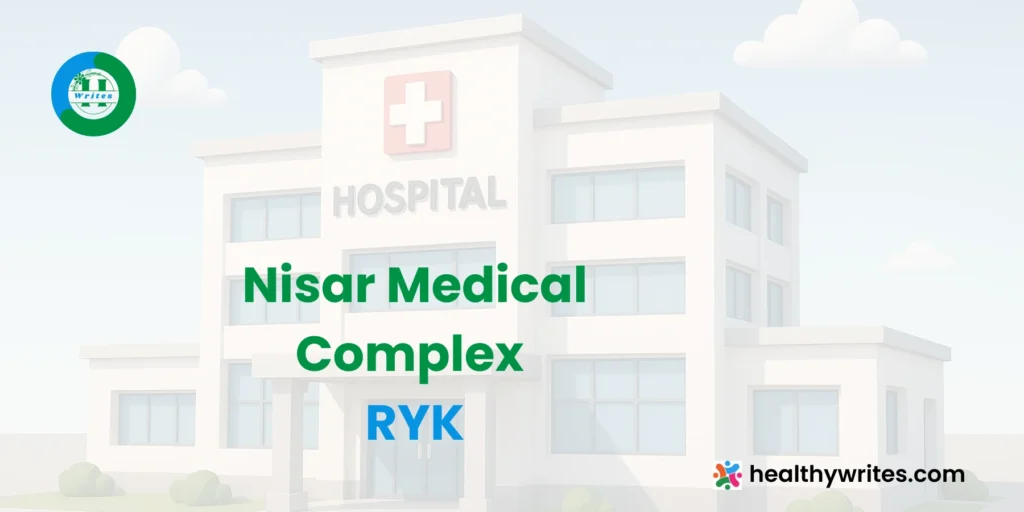 Nisar Medical Complex RYK