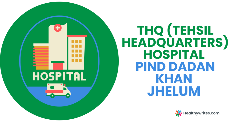 THQ (Tehsil Headquarters) Hospital, Pind Dadan Khan, Jhelum
