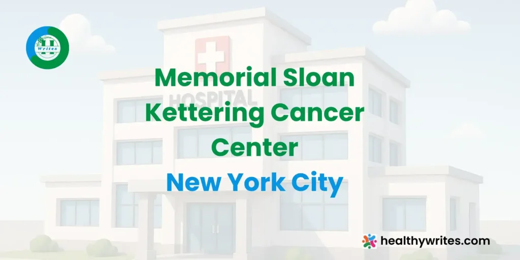 Memorial Sloan Kettering Cancer Center- New York City